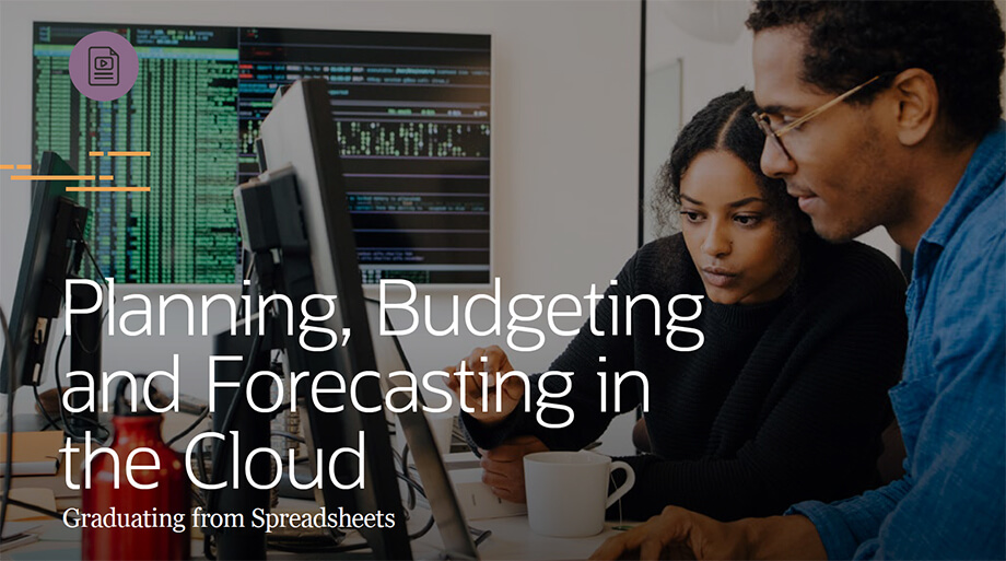 Planning, Budgeting and Forecasting in the Cloud Graduating from Spreadsheets
